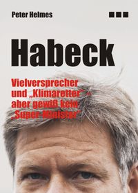 Habeck – Ein Kinderbuch-Autor und Philosoph ruiniert sein Heimatland. Die Hintergründe in dieser kostenlosen Broschüre (58 Seiten).